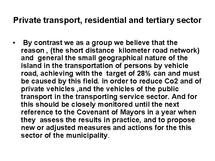 Private transport, residential and tertiary sector • By contrast we as a group we