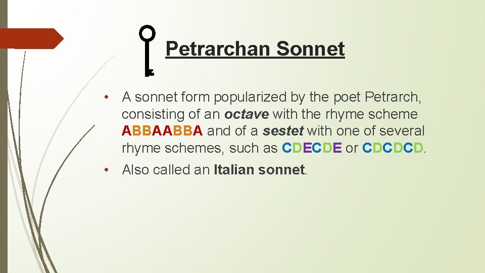 Petrarchan Sonnet • A sonnet form popularized by the poet Petrarch, consisting of an