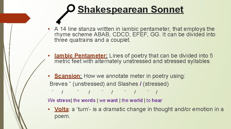 Shakespearean Sonnet • A 14 line stanza written in iambic pentameter, that employs the