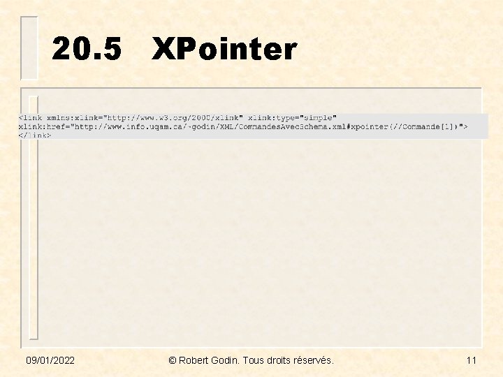 20. 5 XPointer 09/01/2022 © Robert Godin. Tous droits réservés. 11 