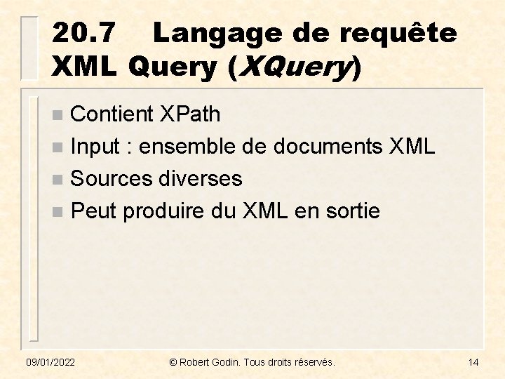 20. 7 Langage de requête XML Query (XQuery) Contient XPath n Input : ensemble