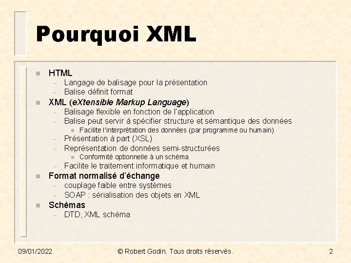 Pourquoi XML n HTML – – n Langage de balisage pour la présentation Balise