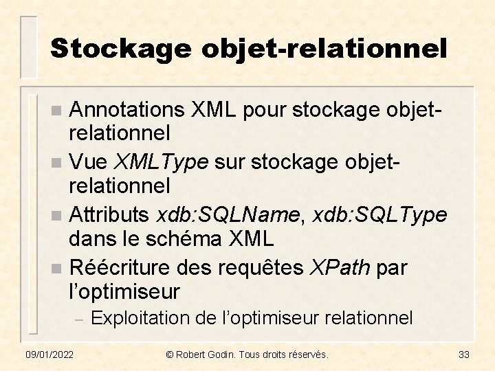 Stockage objet-relationnel Annotations XML pour stockage objetrelationnel n Vue XMLType sur stockage objetrelationnel n