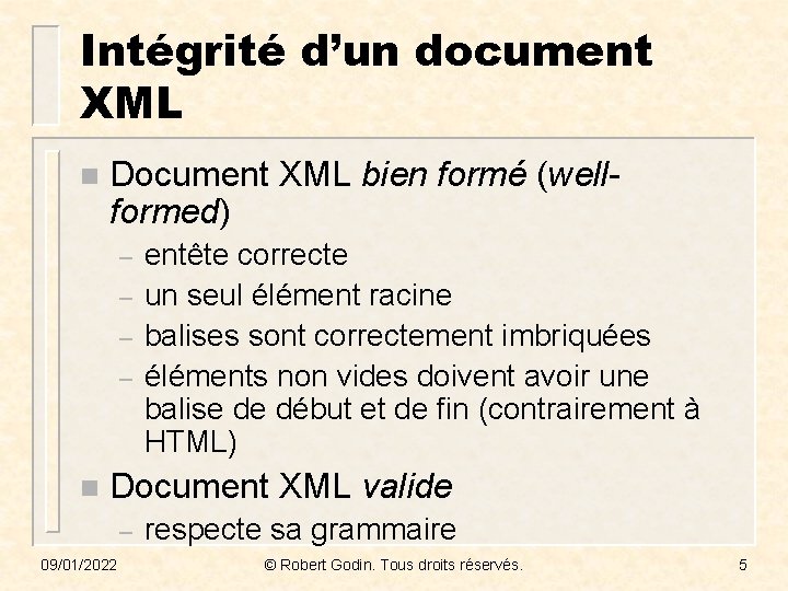 Intégrité d’un document XML n Document XML bien formé (wellformed) – – n entête