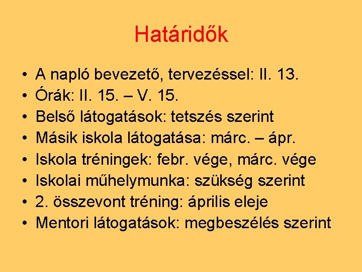 Határidők • • A napló bevezető, tervezéssel: II. 13. Órák: II. 15. – V.