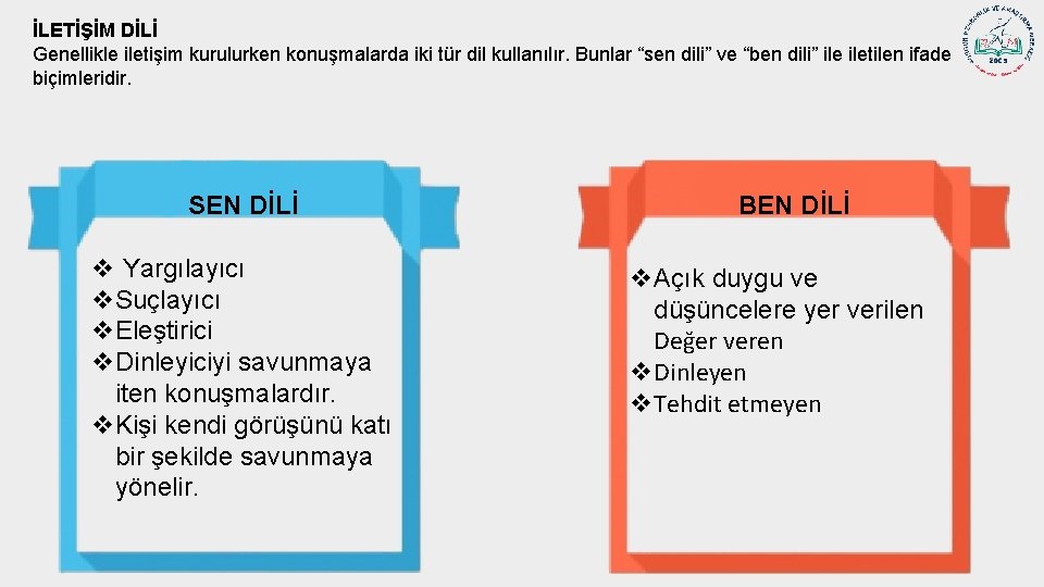 İLETİŞİM DİLİ Genellikle iletişim kurulurken konuşmalarda iki tür dil kullanılır. Bunlar “sen dili” ve