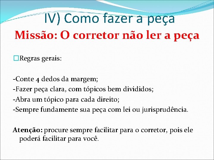 IV) Como fazer a peça Missão: O corretor não ler a peça �Regras gerais: