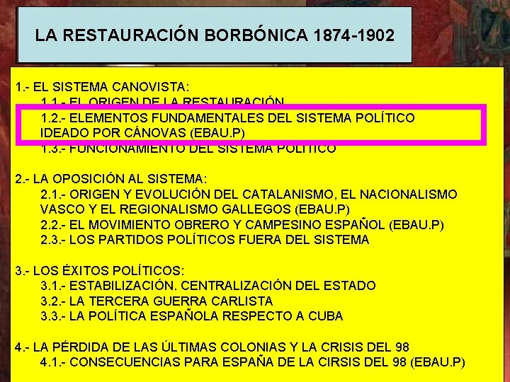 LA RESTAURACIÓN BORBÓNICA 1874 -1902 1. - EL SISTEMA CANOVISTA: 1. 1. - EL