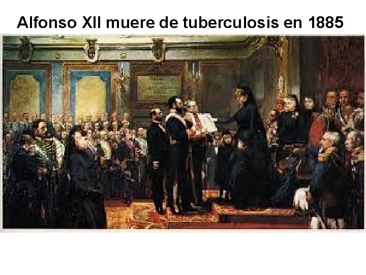 Alfonso XII muere de tuberculosis en 1885 