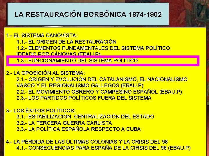 LA RESTAURACIÓN BORBÓNICA 1874 -1902 1. - EL SISTEMA CANOVISTA: 1. 1. - EL