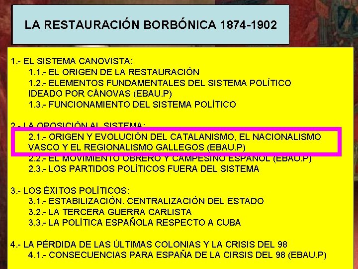 LA RESTAURACIÓN BORBÓNICA 1874 -1902 1. - EL SISTEMA CANOVISTA: 1. 1. - EL