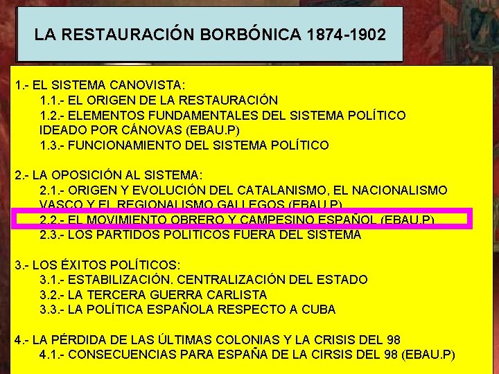 LA RESTAURACIÓN BORBÓNICA 1874 -1902 1. - EL SISTEMA CANOVISTA: 1. 1. - EL