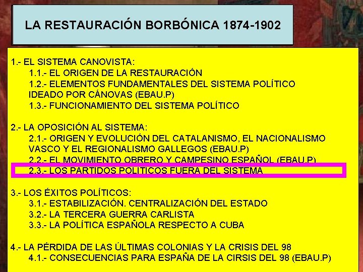 LA RESTAURACIÓN BORBÓNICA 1874 -1902 1. - EL SISTEMA CANOVISTA: 1. 1. - EL