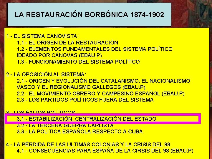 LA RESTAURACIÓN BORBÓNICA 1874 -1902 1. - EL SISTEMA CANOVISTA: 1. 1. - EL