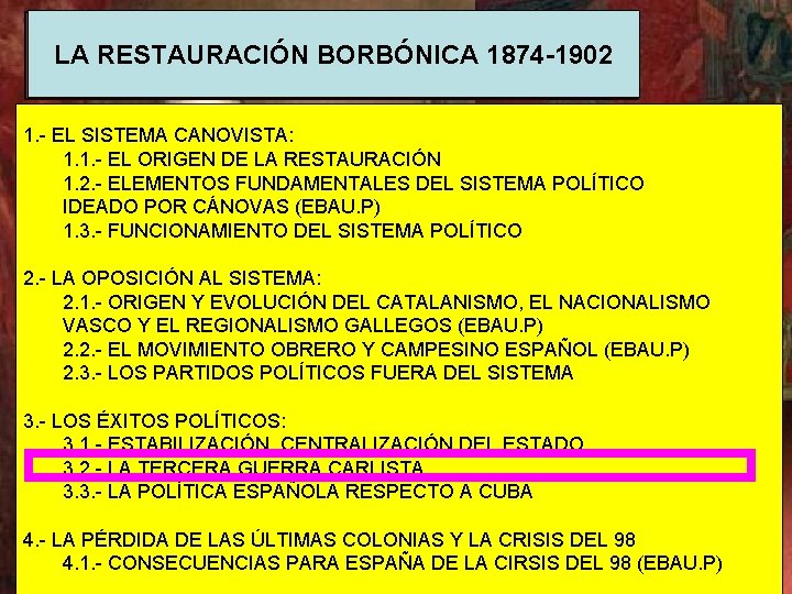 LA RESTAURACIÓN BORBÓNICA 1874 -1902 1. - EL SISTEMA CANOVISTA: 1. 1. - EL