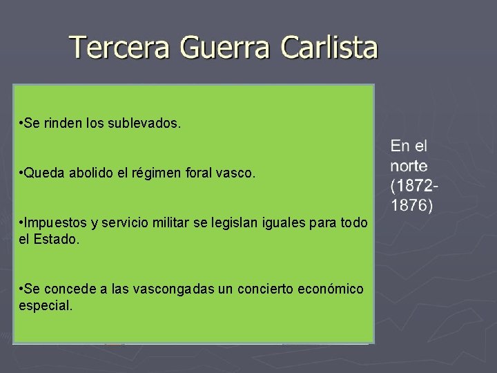  • Se rinden los sublevados. • Queda abolido el régimen foral vasco. •