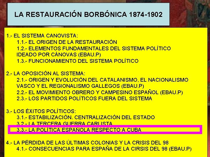 LA RESTAURACIÓN BORBÓNICA 1874 -1902 1. - EL SISTEMA CANOVISTA: 1. 1. - EL