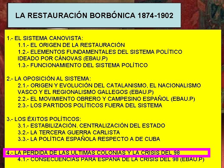 LA RESTAURACIÓN BORBÓNICA 1874 -1902 1. - EL SISTEMA CANOVISTA: 1. 1. - EL