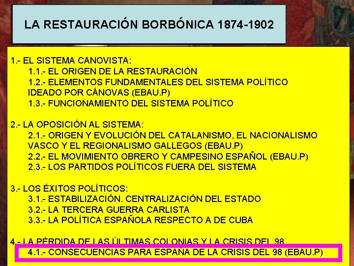 LA RESTAURACIÓN BORBÓNICA 1874 -1902 1. - EL SISTEMA CANOVISTA: 1. 1. - EL