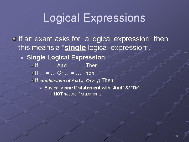 Logical Expressions If an exam asks for “a logical expression” then this means a Logical Expressions If an exam asks for “a logical expression” then this means a