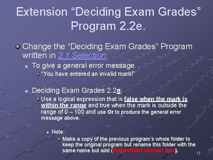 Extension “Deciding Exam Grades” Program 2. 2 e. Change the “Deciding Exam Grades” Program Extension “Deciding Exam Grades” Program 2. 2 e. Change the “Deciding Exam Grades” Program