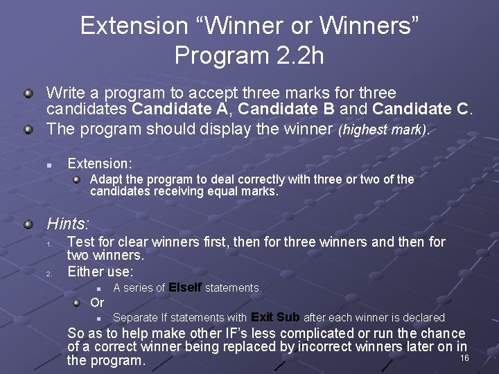 Extension “Winner or Winners” Program 2. 2 h Write a program to accept three Extension “Winner or Winners” Program 2. 2 h Write a program to accept three
