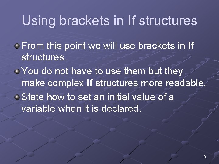 Using brackets in If structures From this point we will use brackets in If Using brackets in If structures From this point we will use brackets in If
