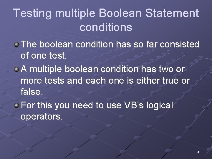 Testing multiple Boolean Statement conditions The boolean condition has so far consisted of one Testing multiple Boolean Statement conditions The boolean condition has so far consisted of one