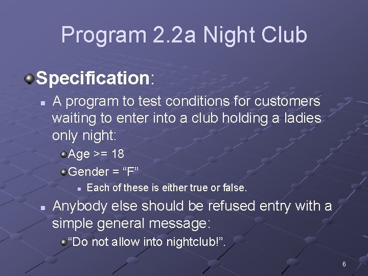 Program 2. 2 a Night Club Specification: n A program to test conditions for Program 2. 2 a Night Club Specification: n A program to test conditions for