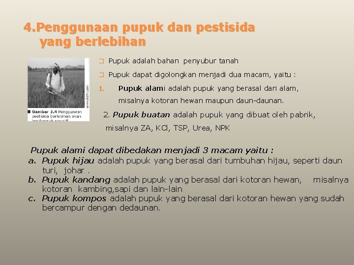 4. Penggunaan pupuk dan pestisida yang berlebihan � Pupuk adalah bahan penyubur tanah �