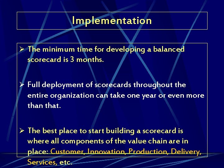 Implementation Ø The minimum time for developing a balanced scorecard is 3 months. Ø