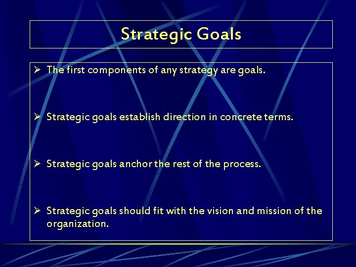 Strategic Goals Ø The first components of any strategy are goals. Ø Strategic goals