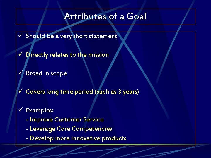 Attributes of a Goal ü Should be a very short statement ü Directly relates