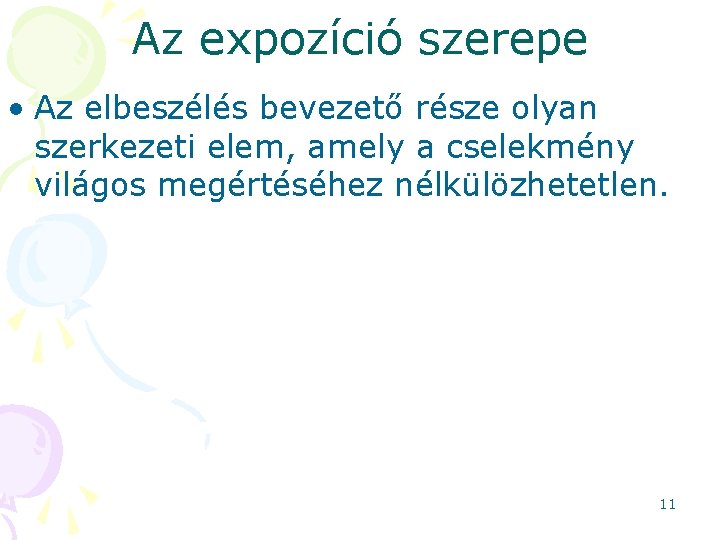 Az expozíció szerepe • Az elbeszélés bevezető része olyan szerkezeti elem, amely a cselekmény