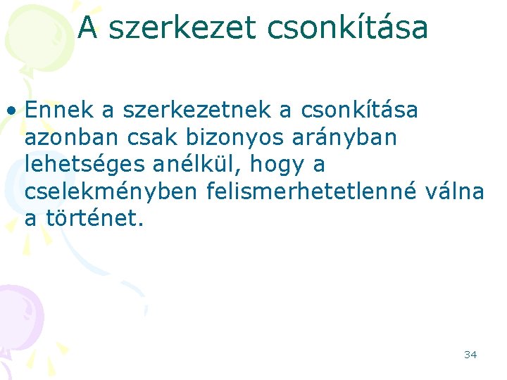 A szerkezet csonkítása • Ennek a szerkezetnek a csonkítása azonban csak bizonyos arányban lehetséges