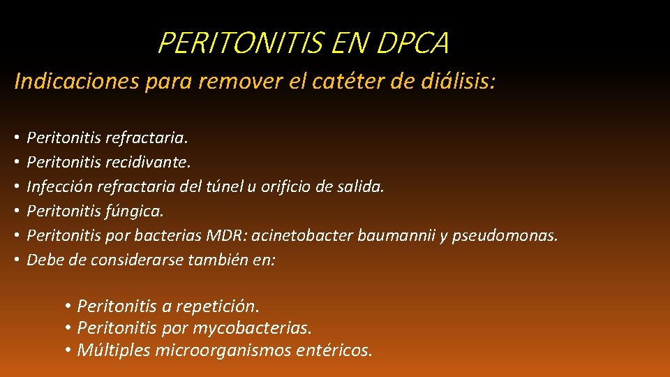 ( PERITONITIS EN DPCA Indicaciones para remover el catéter de diálisis: • • •