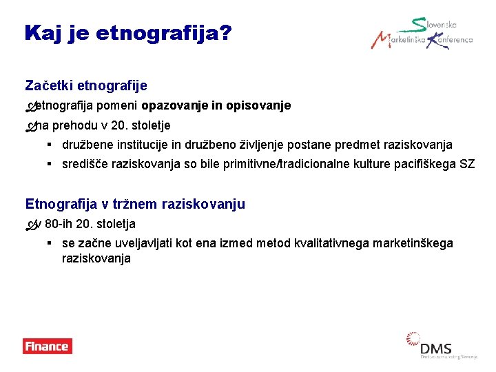 Kaj je etnografija? Začetki etnografije Òetnografija pomeni opazovanje in opisovanje Òna prehodu v 20.