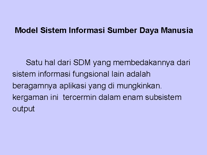 Model Sistem Informasi Sumber Daya Manusia Satu hal dari SDM yang membedakannya dari sistem