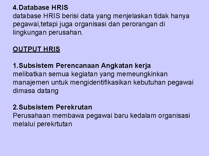 4. Database HRIS database HRIS berisi data yang menjelaskan tidak hanya pegawai, tetapi juga