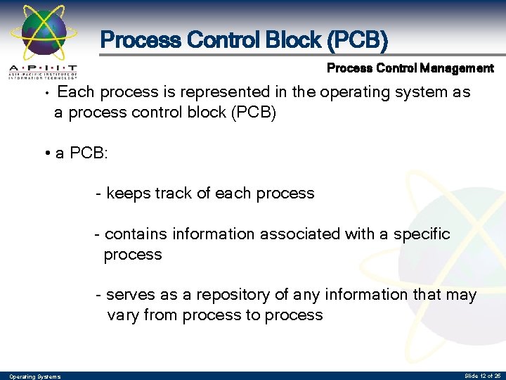 Process Control Block (PCB) Process Control Management • Each process is represented in the