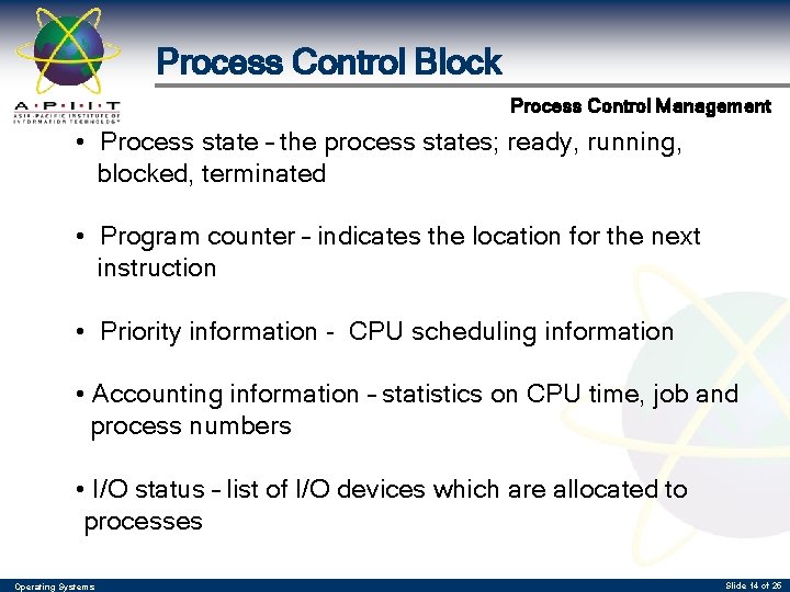 Process Control Block Process Control Management • Process state – the process states; ready,