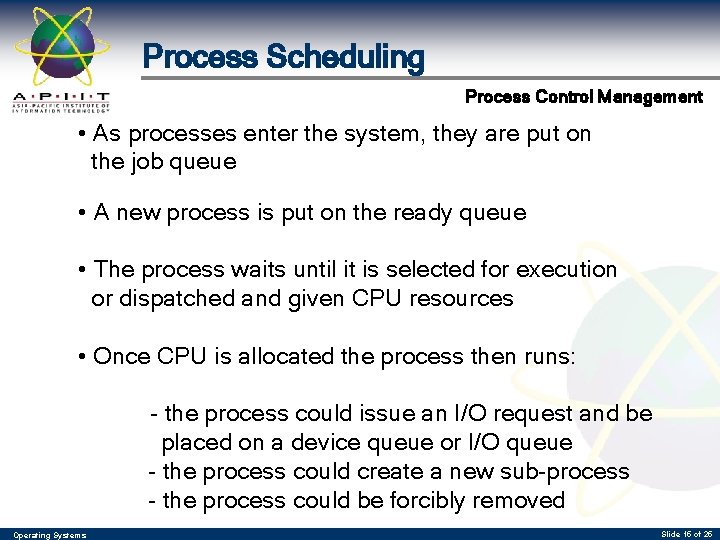 Process Scheduling Process Control Management • As processes enter the system, they are put