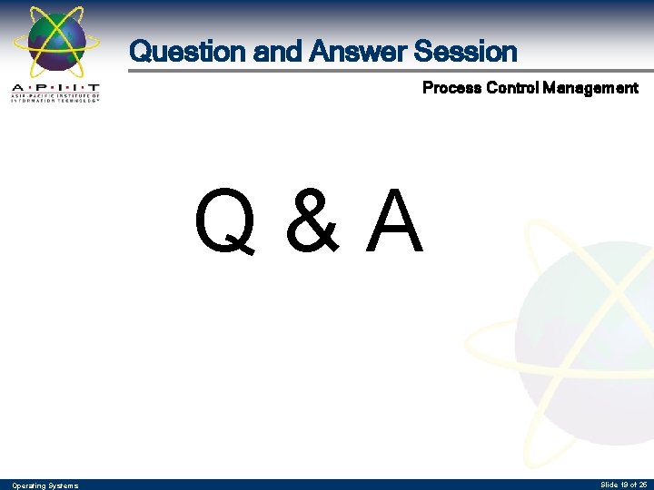 Question and Answer Session Process Control Management Q&A Operating Systems Slide 19 of 25
