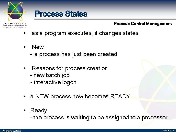 Process States Process Control Management • as a program executes, it changes states •
