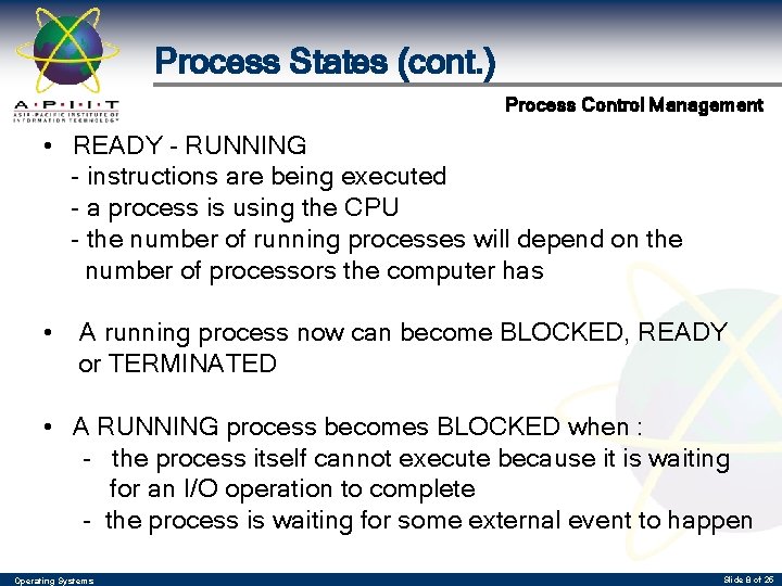 Process States (cont. ) Process Control Management • READY - RUNNING - instructions are