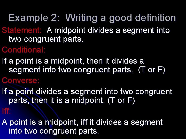 Example 2: Writing a good definition Statement: A midpoint divides a segment into two