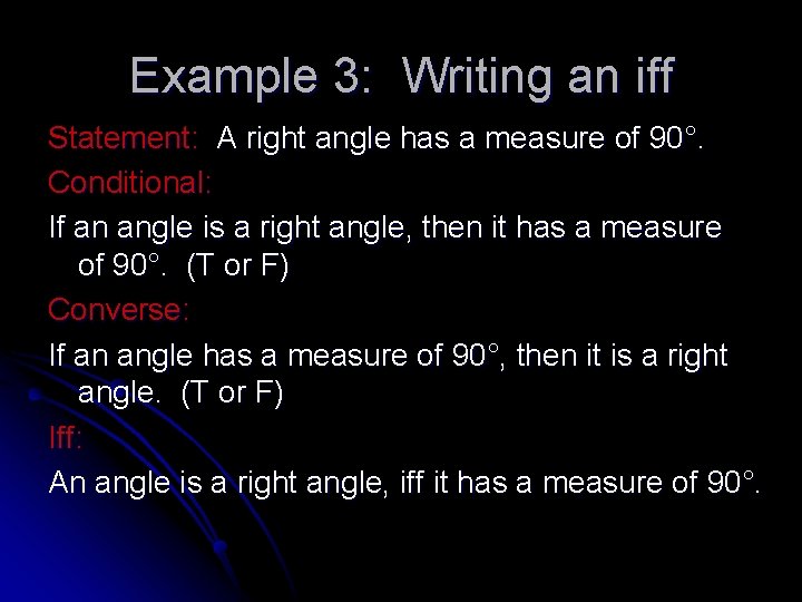 Example 3: Writing an iff Statement: A right angle has a measure of 90°.
