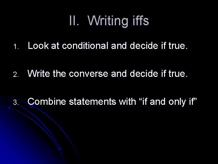 II. Writing iffs 1. Look at conditional and decide if true. 2. Write the