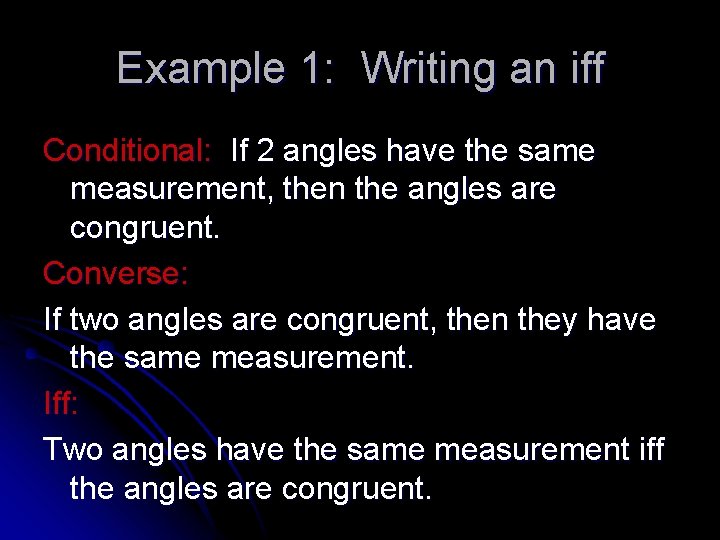 Example 1: Writing an iff Conditional: If 2 angles have the same measurement, then