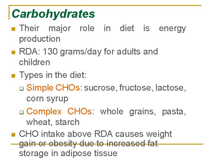 Carbohydrates n n Their major role in diet is energy production RDA: 130 grams/day